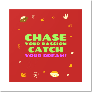 Chase your passion, catch your dream! Posters and Art